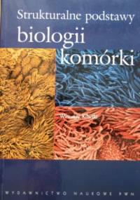 Strukturalne podstawy biologii komórki - Wincenty Kilarski