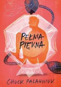 Pełnia piękna - Chuck Palahniuk