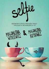 Selfie - Magdalena Kuydowicz, Magdalena Witkiewicz