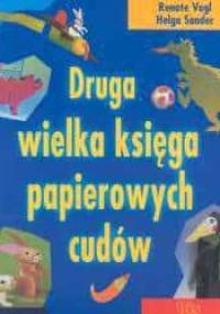 Renate Vogl, Helga Sander. Druga wielka księga papierowych cudów. - Renate Vogl, Helga Sander