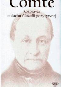 Rozprawa o duchu filozofii pozytywnej - August Comte