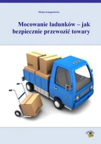 Mocowanie ładunków - jak bezpiecznie przewozić towary - Płaczek Karolina