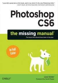 Photoshop CS6: The Missing Manual - Lesa Snider
