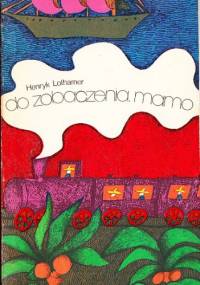 Do zobaczenia, mamo - Henryk Lothamer