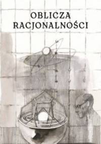Oblicza racjonalności. Wokół myśli Michała Hellera - praca zbiorowa