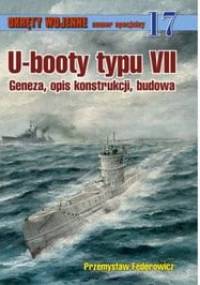 U-booty typu VII. Geneza, opis konstrukcji, budowa - Przemysław Federowicz