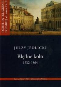 Błędne koło 1832-1864 - Jerzy Jedlicki