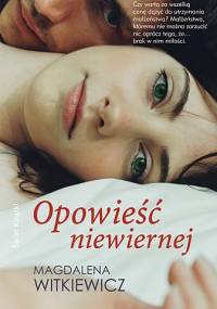 Opowieść niewiernej - Magdalena Witkiewicz