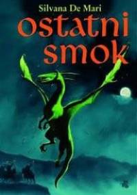 Ostatni smok - Silvana De Mari