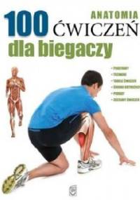 Anatomia. 100 ćwiczeń dla biegaczy - Seijas Guillermo