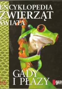 Encyklopedia zwierząt świata. Gady i płazy - praca zbiorowa
