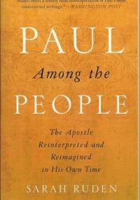 Paul Among the People: The Apostle Reinterpreted and Reimagined in His Own Time - Sarah Ruden