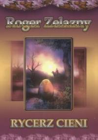 Rycerz Cieni - Roger Zelazny