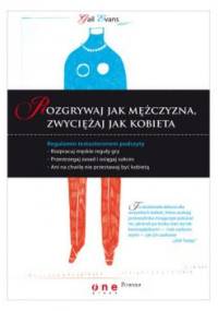 Rozgrywaj jak mężczyzna, zwyciężaj jak kobieta - Gail Evans