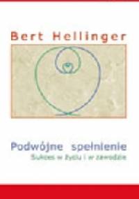 Podwójne spełnienie. Sukces w życiu i w zawodzie - Bert Hellinger