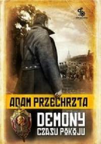 Demony czasu pokoju - Adam Przechrzta