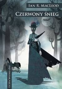 Czerwony śnieg - Ian R. MacLeod