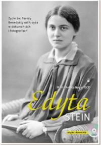 Edyta Stein Życie św. Teresy Benedykty od Krzyża w dokumentach i fotografiach - Maria Amata Neyer OCD