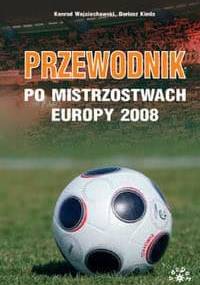Przewodnik po Mistrzostwach Europy 2008 - Dariusz Kimla, Konrad Wojciechowski