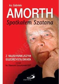 Spotkałem Szatana. Z najsłynniejszym egzorcystą świata rozmawia ks. Sławomir Sznurkowski SSP - Gabriele Amorth, ks. Sławomir Sznurkowski