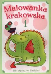 Malowanka krakowska. Jaki piękny jest Kraków. Część 1