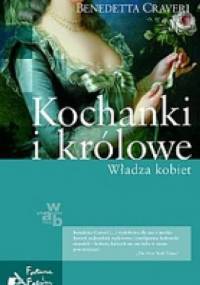Kochanki i królowe. Władza kobiet - Benedetta Craveri
