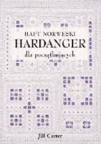 Hardanger. Haft norweski dla początkujacych - Jill Carter