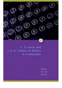 The Company They Keep: C. S. Lewis and J. R. R. Tolkien as Writers in Community - Diana Pavlac Glyer