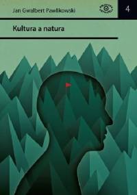Kultura a natura i inne manifesty ekologiczne - Jan Gwalbert Pawlikowski