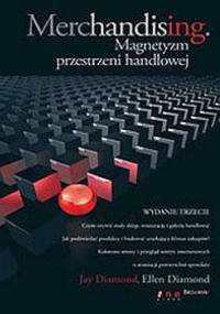 Merchandising. Magnetyzm przestrzeni handlowej. Wydanie III - Jay Diamond, Ellen Diamond