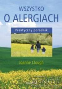 Wszystko o alergiach. Praktyczny poradnik - Joanne Clough