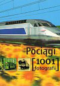 Pociągi. 1001 fotografii - praca zbiorowa