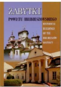 Zabytki powiatu hrubieszowskiego/Historical buildings of the Hrubieszów district - Justyna Wojtiuk, Dorota Grzymała