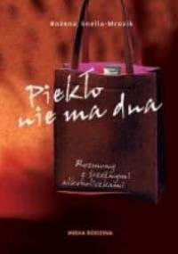 Piekło nie ma dna: Rozmowy z trzeźwymi alkoholiczkami - Bożena Snella-Mrozik