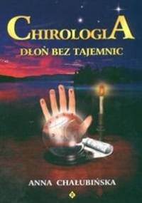 Chirologia. Dłoń bez tajemnic - Anna Chałubińska