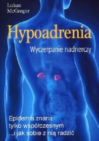 Hypoadrenia. Wyczerpanie nadnerczy - Lukas McGregor