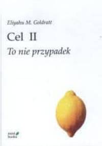 Cel II: To nie przypadek - Eliyahu M. Goldratt