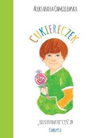CUKIERECZEK. BAJKI BEZ BARIER CZ.XV CUKRZYCA - Aleksandra Chmielewska