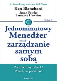 Jednominutowy Menedżer oraz zarządzanie samym sobą. Wydanie II