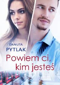 Powiem Ci, kim jesteś - Danuta Pytlak