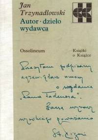 Autor, dzieło, wydawca. - Jan Trzynadlowski