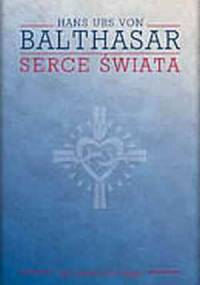 Serce świata - Hans Urs von Balthasar