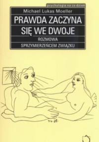 Prawda zaczyna się we dwoje. Rozmowa sprzymierzeńcem związku - Michael Lucas Moeller
