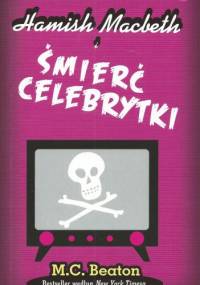 Hamish Macbeth i śmierć celebrytki - M. C. Beaton