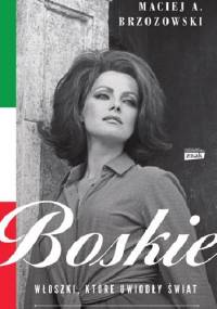Boskie. Włoszki, które uwiodły świat - Maciej A. Brzozowski
