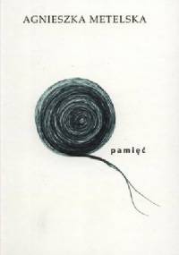 Pamięć - Agnieszka Metelska