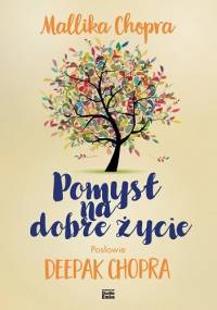 Pomysł na dobre życie - Mallika Chopra
