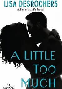 A Little Too Much - Lisa Desrochers