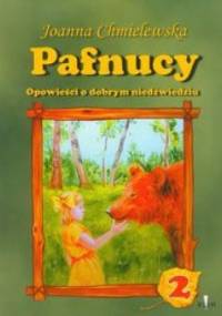 Pafnucy, opowieści o dobrym niedźwiedziu tom 2 - Joanna Chmielewska