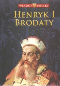 Henryk I Brodaty - praca zbiorowa